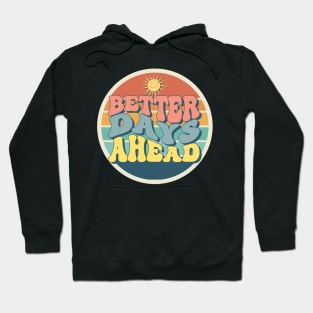 Fashion Forward Better Days Ahead Hoodie